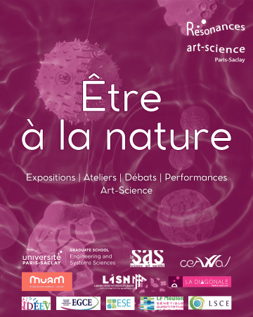 ëtre à la nature, expositions, ateliers, débats,performances art et science, université Paris-Saclay